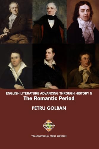 English Literature Advancing Through History 5: The Romantic Period (Literature Series) von Transnational Press London