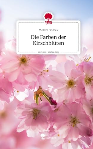 Die Farben der Kirschblüten. Life is a Story - story.one von story.one publishing