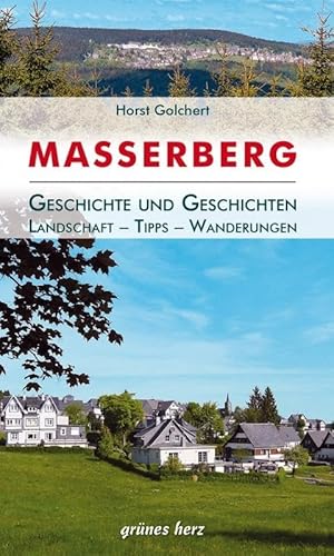 Regionalführer Masserberg: Geschichte und Geschichten - Landschaft, Tipps, Wanderungen von Verlag grnes Herz