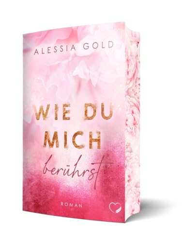 Wie du mich berührst: Bad Boy Liebesroman | Limitierte Auflage mit Farbschnitt von Federherz Verlag (Nova MD)