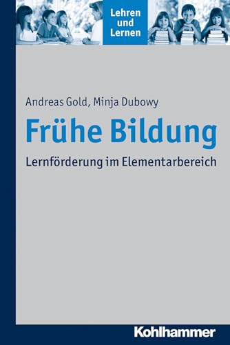 Frühe Bildung: Lernförderung im Elementarbereich (Lehren und Lernen)