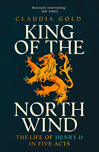 King of the North Wind: The Life of Henry II in Five Acts King of the North Wind: The Life of Henry II in Five Acts von HarperCollins Publishers