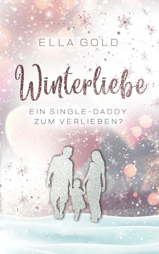 Winterliebe - Ein Single-Daddy zum Verlieben? von Independently published