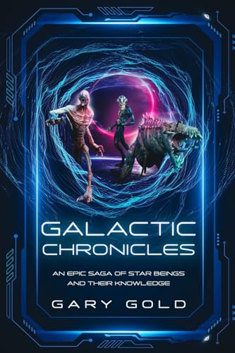 Galactic Chronicles: An Epic Saga of Star Beings and Their Knowledge von eBookIt.com