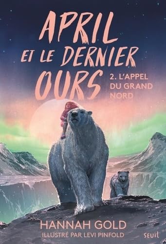 April et le dernier ours, tome 2: L'appel du Grand Nord April et le dernier ours, tome 2: L'appel du Grand Nord von SEUIL JEUNESSE