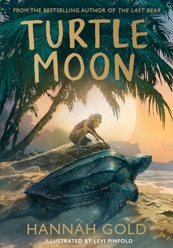 Turtle Moon: A thrilling new illustrated animal adventure for kids from the Sunday Times bestselling author of THE LAST BEAR von Harper Collins Publ. UK