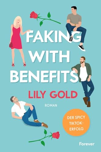 Faking With Benefits: Roman | Die deutsche Ausgabe der extra spicy Why-Choose-Romance