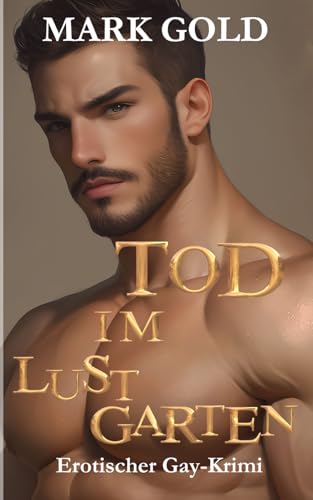 Tod im Lustgarten: Erotischer Gay-Krimi von Independently published