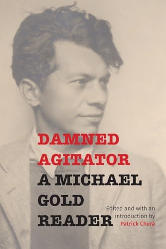 Damned Agitator: A Michael Gold Reader von State University of New York Press