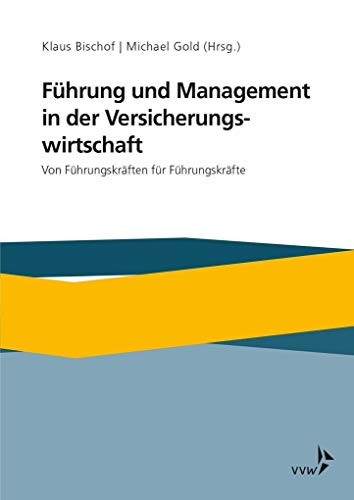 Führung und Management in Versicherungsunternehmen: Von Führungskräften für Führungskräfte von VVW-Verlag Versicherungs.