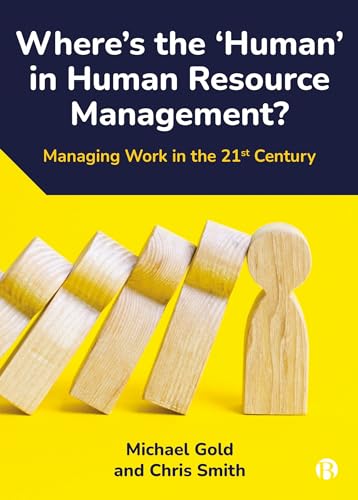Where's the ‘Human’ in Human Resource Management?: Managing Work in the 21st Century von Bristol University Press
