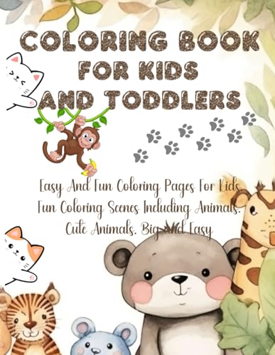 Coloring Book For Kids And Toddlers: Easy And Fun Coloring Pages For Kids,Fun Coloring Scenes Including Animals,Cute Animals,Big and Easy von Independently published