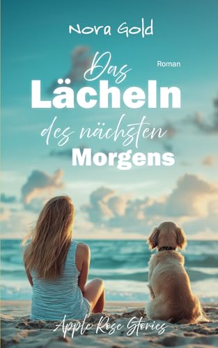 Das Lächeln des nächsten Morgens (Apple Rose Stories)