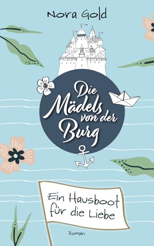 Die Mädels von der Burg - ein Hausboot für die Liebe von Independently published