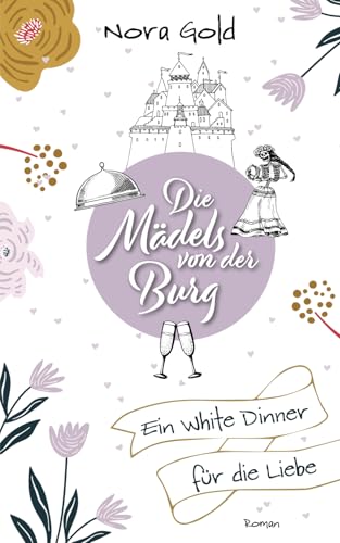 Die Mädels von der Burg - ein White Dinner für die Liebe