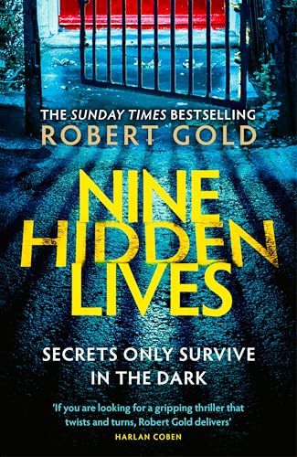 Nine Hidden Lives: 'If you're looking for a gripping thriller that twists and turns, Robert Gold delivers' HARLAN COBEN von Sphere