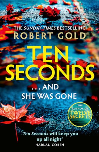 Ten Seconds: 'A gripping thriller that twists and turns' HARLAN COBEN