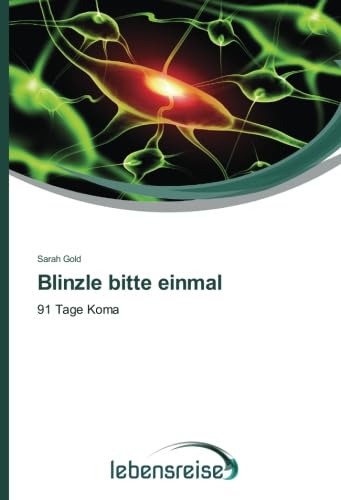 Blinzle bitte einmal: 91 Tage Koma von Verlag Lebensreise