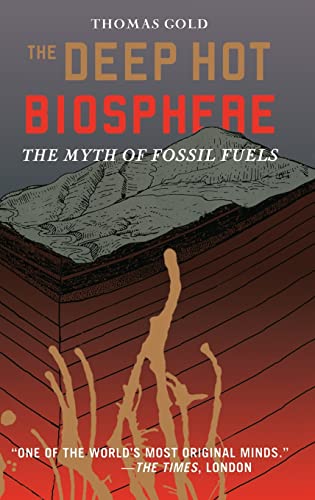 The Deep Hot Biosphere: The Myth of Fossil Fuels: Foreword by Freeman Dyson