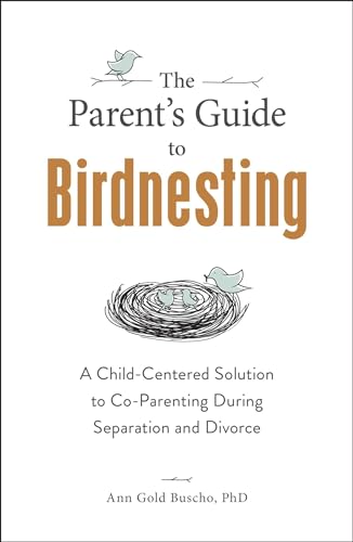 The Parent's Guide to Birdnesting: A Child-Centered Solution to Co-Parenting During Separation and Divorce The Parent's Guide to Birdnesting: A Child-Centered Solution to Co-Parenting During Separation and Divorce von Adams Media