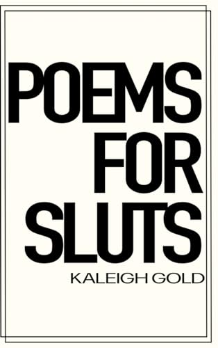 Poems For Sluts von Kaleigh Gold