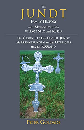 The Jundt Family History: With Memories of the Village Selz and Russia von Xlibris