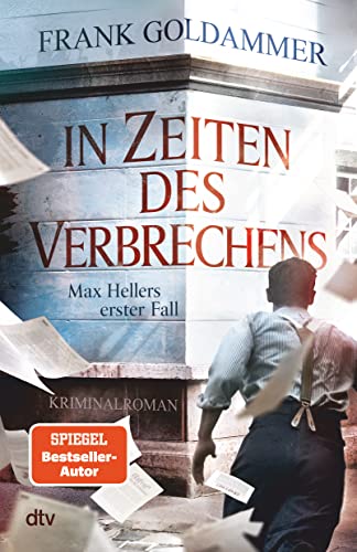 In Zeiten des Verbrechens: Max Hellers erster Fall | Die spannende Vorgeschichte zur Max-Heller-Krimi-Reihe von dtv Verlagsgesellschaft mbH & Co. KG