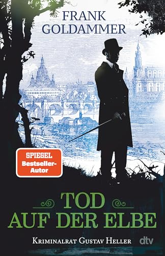 Tod auf der Elbe: Kriminalroman | Vom Autor der Max-Heller-Reihe: Der neue historische Kriminalroman spielt in Dresden im ausgehenden 19. Jahrhundert. von dtv Verlagsgesellschaft mbH & Co. KG