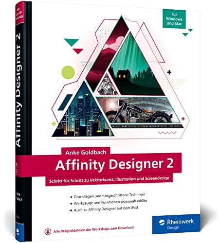 Affinity Designer 2: Schritt für Schritt zu Vektorkunst, Illustration und Screendesign. Für Mac und Windows von Rheinwerk Design