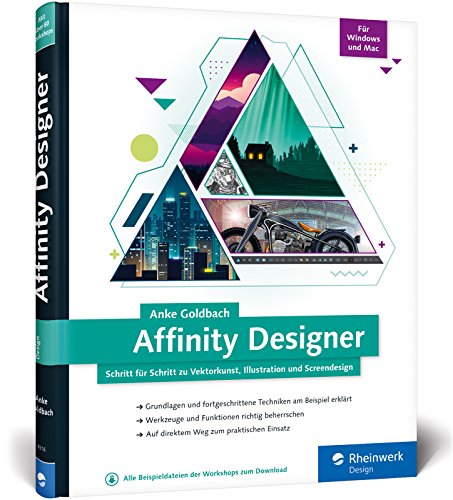 Affinity Designer: Schritt für Schritt zu Vektorkunst, Illustration und Screendesign – für Mac und Windows