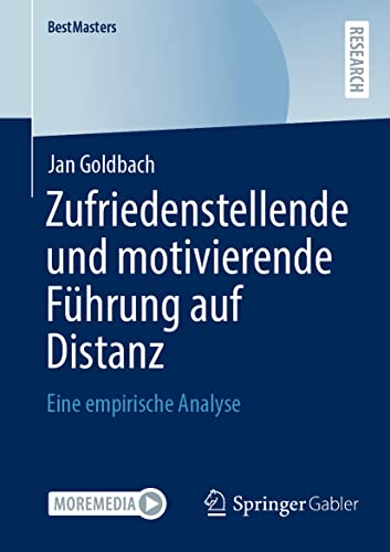 Zufriedenstellende und motivierende Führung auf Distanz: Eine empirische Analyse (BestMasters)