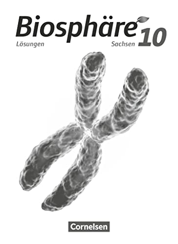 Biosphäre Sekundarstufe I - Gymnasium Sachsen - 10. Schuljahr: Lösungen zum Schulbuch Biosphäre Sekundarstufe I - Gymnasium Sachsen - 10. Schuljahr: Lösungen zum Schulbuch