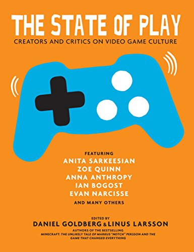 The State of Play: Creators and Critics on Video Game Culture von Seven Stories Press