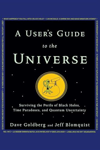 User's Guide to the Universe: Surviving the Perils of Black Holes, Time Paradoxes, and Quantum Uncertainty