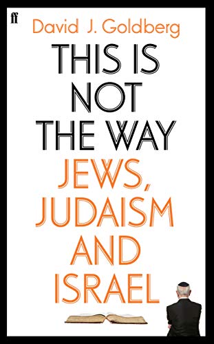 This is Not the Way: Jews, Judaism and the State of Israel von Faber & Faber
