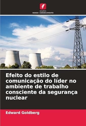 Efeito do estilo de comunicação do líder no ambiente de trabalho consciente da segurança nuclear von Edições Nosso Conhecimento