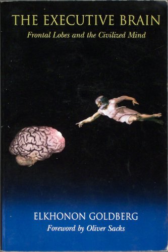 The Executive Brain: Frontal Lobes and the Civilized Mind