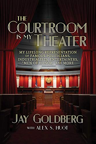 The Courtroom Is My Theater: My Lifelong Representation of Famous Politicians, Industrialists, Entertainers, “Men of Honor,” and More von Post Hill Press