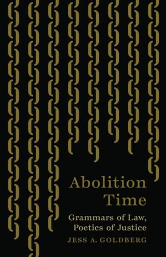 Abolition Time: Grammars of Law, Poetics of Justice von University of Minnesota Press