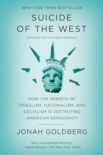 Suicide of the West: How the Rebirth of Tribalism, Nationalism, and Socialism Is Destroying American Democracy