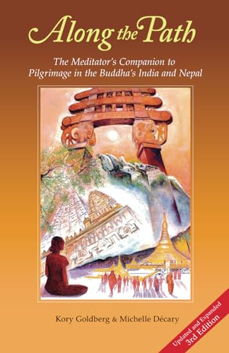 Along the Path (3rd Edition): The Meditator's Companion to Pilgrimage in the Buddha's India and Nepal von Pariyatti Press