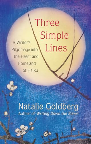 Three Simple Lines: A Writer’s Pilgrimage into the Heart and Homeland of Haiku