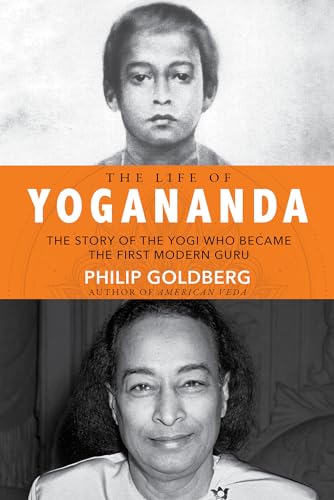 The Life of Yogananda: The Story of the Yogi Who Became the First Modern Guru von Hay House