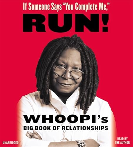 If Someone Says "You Complete Me," RUN!: Whoopi's Big Book of Relationships