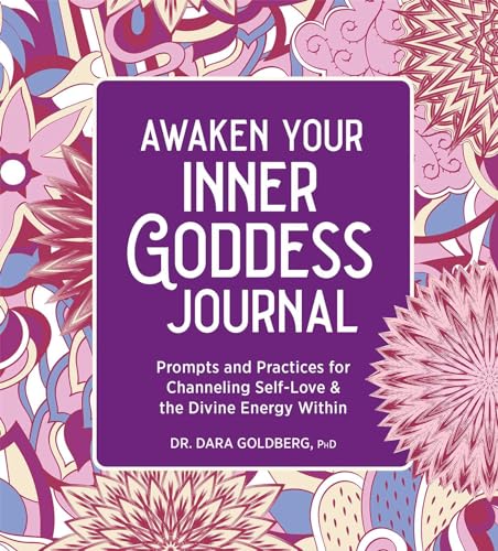 Awaken Your Inner Goddess: A Journal: Prompts and Practices for Channeling Self-Love & the Divine Energy Within von Rockridge Press