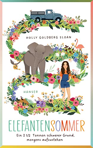 Elefantensommer: Ein 2 ½ Tonnen schwerer Grund, morgens aufzustehen Beste 7 und Buch des Monats der Deutschen Akademie für Kinder- und Jugendliteratur Elefantensommer: Ein 2 ½ Tonnen schwerer Grund, morgens aufzustehen Beste 7 und Buch des Monats der Deutschen Akademie für Kinder- und Jugendliteratur