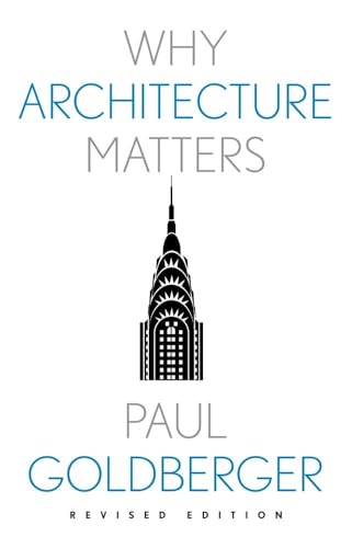 Why Architecture Matters (Why X Matters) von Yale University Press