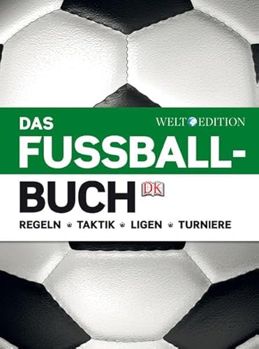 Das Fußballbuch: Regeln – Taktik – Ligen – Turniere