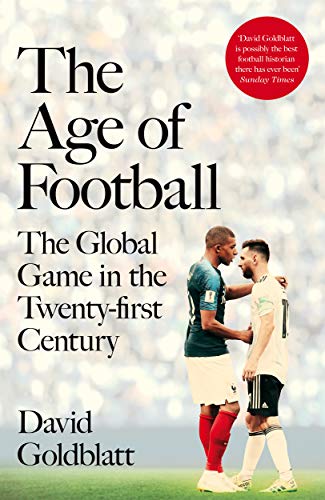 The Age of Football: The Global Game in the Twenty-first Century von MACMILLAN