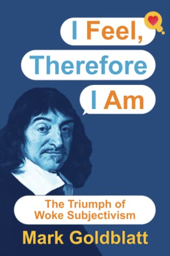I Feel, Therefore I Am: The Triumph of Woke Subjectivism von Bombardier Books